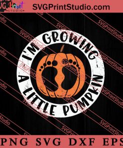 Pregnancy Im Growing A Little Pumpkin Thanksgiving SVG PNG EPS DXF Silhouette Cut Files