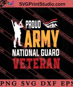 Proud Army National Guard Veteran SVG PNG EPS DXF Silhouette Cut Files
