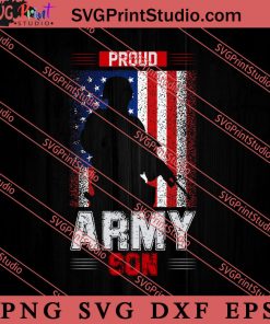 Proud Army Son Veteran SVG PNG EPS DXF Silhouette Cut Files