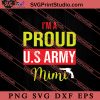 Proud Usa Army Mimi Veteran SVG PNG EPS DXF Silhouette Cut Files