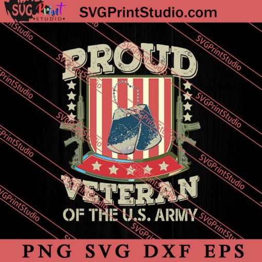 Proud Veteran Of The Us Army SVG PNG EPS DXF Silhouette Cut Files