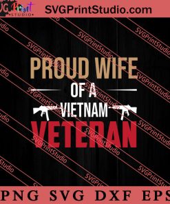 Proud Wife Of A Vietnam Veteran SVG PNG EPS DXF Silhouette Cut Files