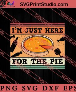 Pumpkin Pie Im Just Here SVG PNG EPS DXF Silhouette Cut Files