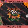 Pumpkin Spice Thanksgiving SVG PNG EPS DXF Silhouette Cut Files