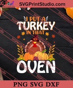 Put A Turkey In Oven Thanksgiving SVG PNG EPS DXF Silhouette Cut Files