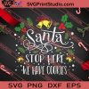 Santa Stop Here We Have Cookies SVG PNG EPS DXF Silhouette Cut Files