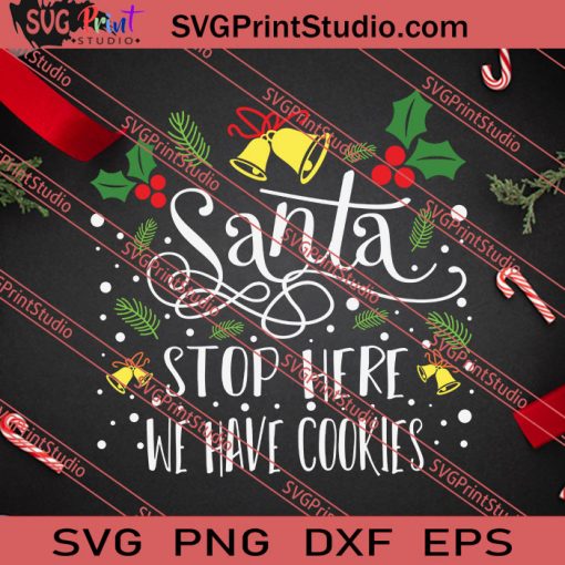 Santa Stop Here We Have Cookies SVG PNG EPS DXF Silhouette Cut Files