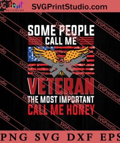 Some People Call Me Veteran The Most Important Call Me Honey SVG PNG EPS DXF Silhouette Cut Files