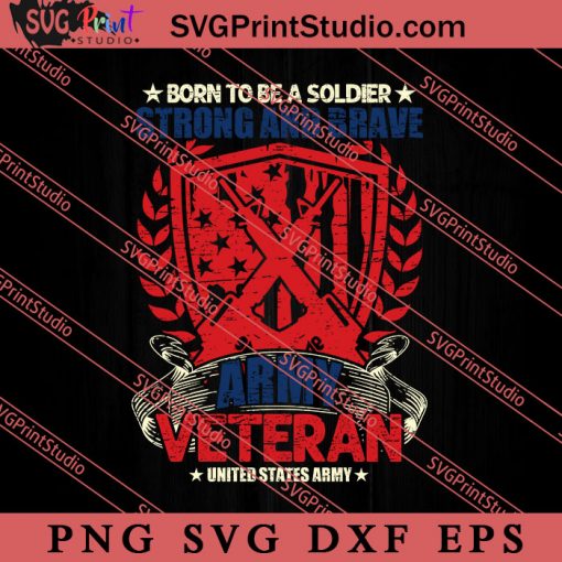 Strong And Brave Army Veteran United States Army SVG PNG EPS DXF Silhouette Cut Files
