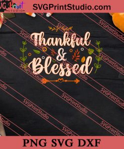 Thankful And Blessed Thanksgiving SVG PNG EPS DXF Silhouette Cut Files