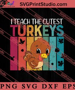Thanksgiving I Teach The Cutest SVG PNG EPS DXF Silhouette Cut Files