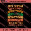 This Is What Awesome Firefighter Look Like SVG PNG EPS DXF Silhouette Cut Files