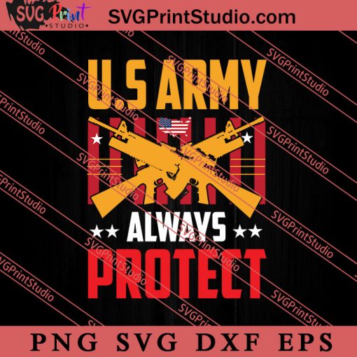 U.S Army Always Protect SVG PNG EPS DXF Silhouette Cut Files