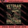 Veteran Dont Thank Me Thank My Brother Who Never Comeback SVG PNG EPS DXF Silhouette Cut Files