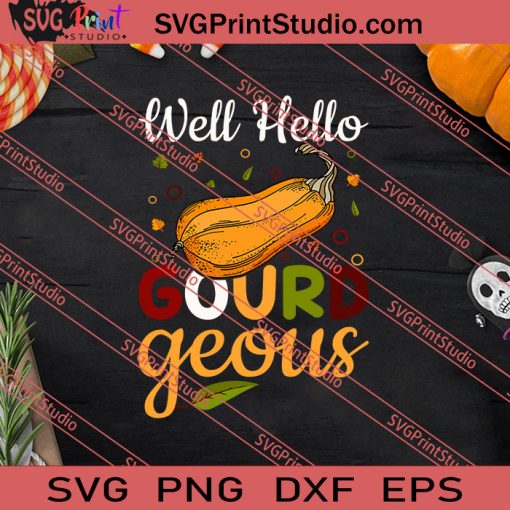 Well Hello Gourd Geous Thanksgiving SVG PNG EPS DXF Silhouette Cut Files