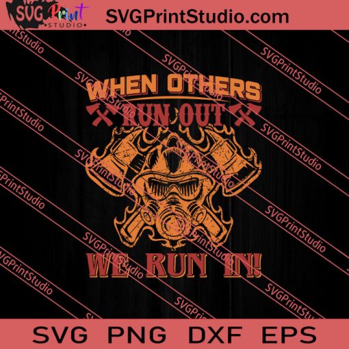When Others Run Out We Run In SVG PNG EPS DXF Silhouette Cut Files
