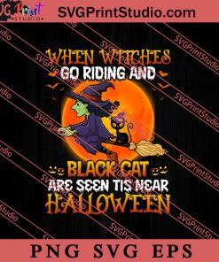 When Witches Go Riding And Black Cat SVG PNG EPS DXF Silhouette Cut Files