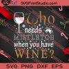 Who Needs Mistletoe When You Wine SVG PNG EPS DXF Silhouette Cut Files