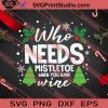 Who Needs Mistletoe When You're Cute SVG PNG EPS DXF Silhouette Cut Files