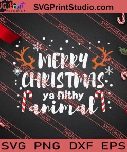 Xmas Merry Christmas Ya Filthy SVG PNG EPS DXF Silhouette Cut Files