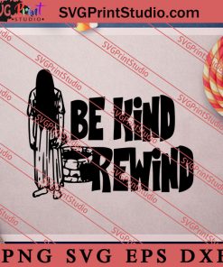 Be Kind Rewind Halloween SVG PNG EPS DXF Silhouette Cut Files