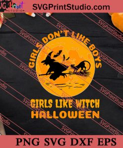 Girls Dont Like Boys Girls Like Witch Halloween SVG PNG EPS DXF Silhouette Cut Files