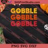 Gobble Gobble Gobble Thanksgiving SVG PNG EPS DXF Silhouette Cut Files
