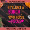 Its Just A Bunch Of Hocus Pocus SVG PNG EPS DXF Silhouette Cut Files