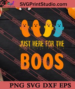 Just Here For The Boos Halloween SVG PNG EPS DXF Silhouette Cut Files