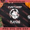 Just Keep Playing Halloween SVG PNG EPS DXF Silhouette Cut Files