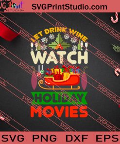 Let Drink Wine Watch Holiday Movies SVG PNG EPS DXF Silhouette Cut Files