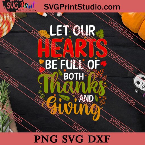 Let Our Hearts Be Full Of Both Thanksgiving SVG PNG EPS DXF Silhouette Cut Files