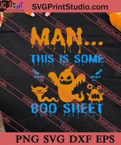 Man This Is Some Boo Sheet Halloween SVG PNG EPS DXF Silhouette Cut Files
