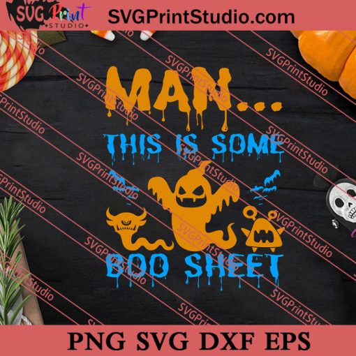 Man This Is Some Boo Sheet Halloween SVG PNG EPS DXF Silhouette Cut Files