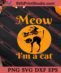 Meow I'm A Cat Halloween SVG PNG EPS DXF Silhouette Cut Files