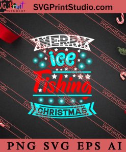 Merry Ice Fishing Christmas SVG PNG EPS DXF Silhouette Cut Files