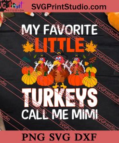 My Favorite Little Turkey Call Me Mimi Thanksgiving SVG PNG EPS DXF Silhouette Cut Files