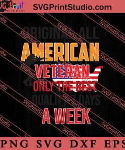 American Veteran Only The Best Week SVG PNG EPS DXF Silhouette Cut Files