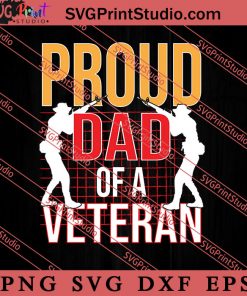 Proud Dad Of A Veteran SVG PNG EPS DXF Silhouette Cut Files