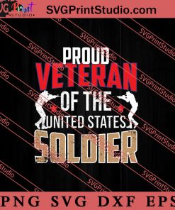 Proud Veteran Of The United States Soldier SVG PNG EPS DXF Silhouette Cut Files