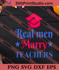 Real Men Marry Teachers SVG PNG EPS DXF Silhouette Cut Files