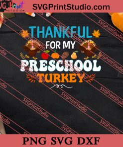 Thankful For My Preschool Turkey SVG PNG EPS DXF Silhouette Cut Files