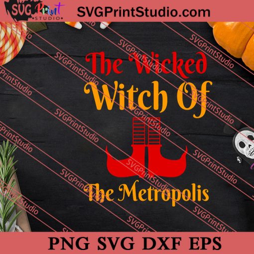 Wicked Witch Of The Metropolis SVG PNG EPS DXF Silhouette Cut Files