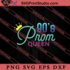 90s Prom Queen Retro Vintage SVG, Retro SVG, Vintage 90's Design, 1990s 1980s Nostalgia SVG PNG EPS DXF Silhouette Cut Files