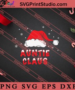 Auntie Claus Christmas SVG, Merry X'mas SVG, Christmas Gift SVG PNG EPS DXF Silhouette Cut Files