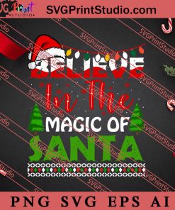 Believe In The Magic Of Santa Christmas SVG, Merry X'mas SVG, Christmas Gift SVG PNG EPS DXF Silhouette Cut Files
