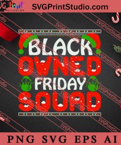 Black Owned Friday Squad Christmas SVG, Merry X'mas SVG, Christmas Gift SVG PNG EPS DXF Silhouette Cut Files
