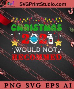 Christmas 2021 Would Not Recommed SVG, Merry X'mas SVG, Christmas Gift SVG PNG EPS DXF Silhouette Cut Files