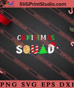 Christmas Squad Funny Christmas SVG, Merry X'mas SVG, Christmas Gift SVG PNG EPS DXF Silhouette Cut Files