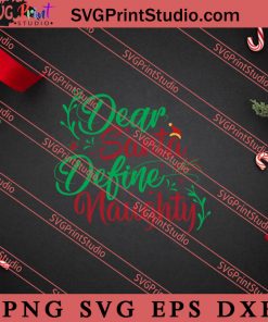 Dear Santa Define Naughty SVG, Merry X'mas SVG, Christmas Gift SVG PNG EPS DXF Silhouette Cut Files